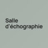 Salle d’echographie Salle d’echographie